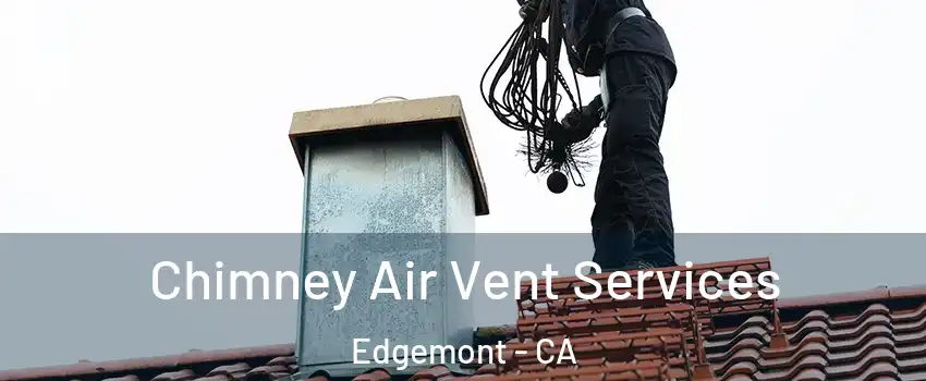 Chimney Air Vent Services Edgemont - CA