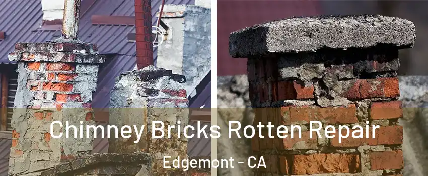 Chimney Bricks Rotten Repair Edgemont - CA