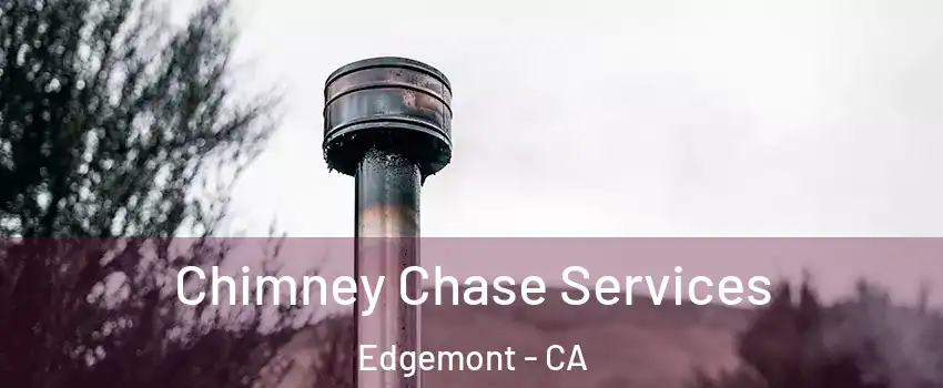 Chimney Chase Services Edgemont - CA