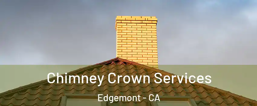 Chimney Crown Services Edgemont - CA