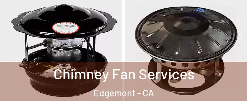 Chimney Fan Services Edgemont - CA