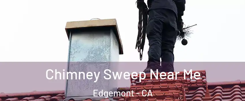 Chimney Sweep Near Me Edgemont - CA