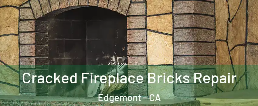 Cracked Fireplace Bricks Repair Edgemont - CA