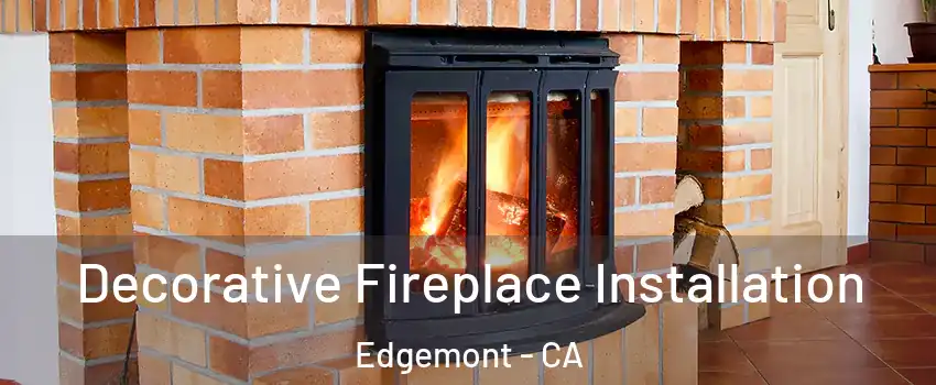 Decorative Fireplace Installation Edgemont - CA