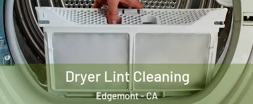 Dryer Lint Cleaning Edgemont - CA