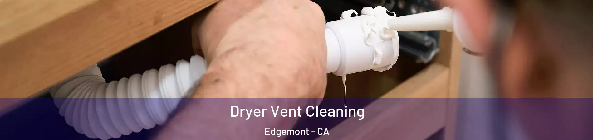 Dryer Vent Cleaning Edgemont - CA