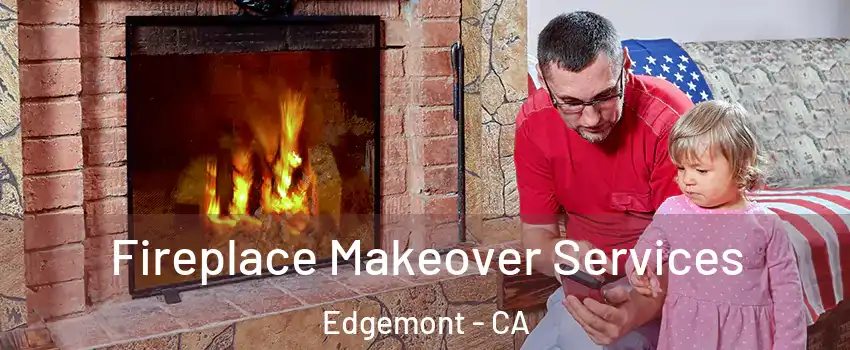 Fireplace Makeover Services Edgemont - CA