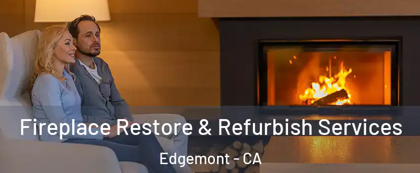 Fireplace Restore & Refurbish Services Edgemont - CA