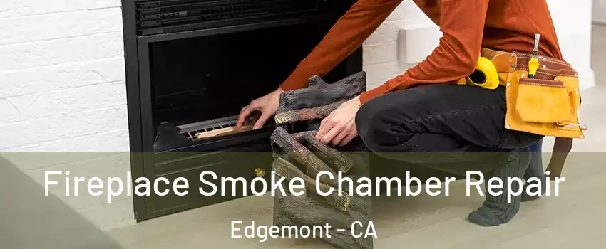 Fireplace Smoke Chamber Repair Edgemont - CA