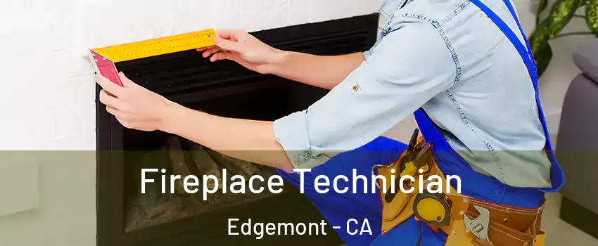 Fireplace Technician Edgemont - CA