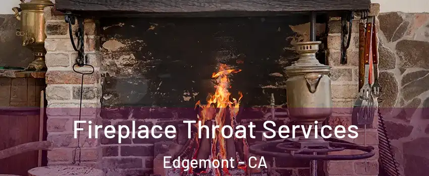 Fireplace Throat Services Edgemont - CA