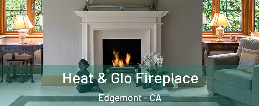 Heat & Glo Fireplace Edgemont - CA
