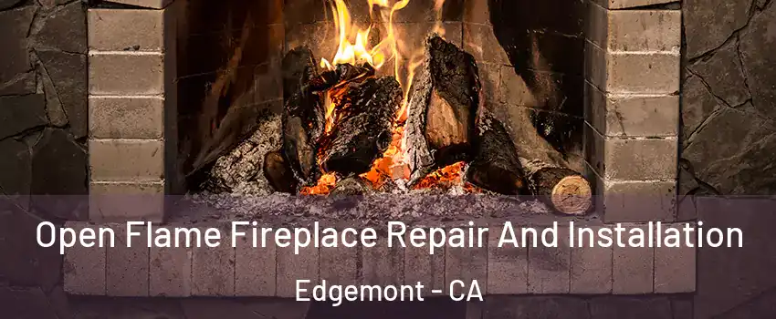 Open Flame Fireplace Repair And Installation Edgemont - CA