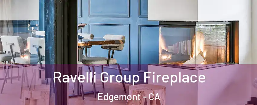 Ravelli Group Fireplace Edgemont - CA