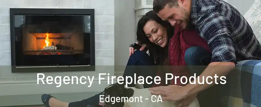 Regency Fireplace Products Edgemont - CA
