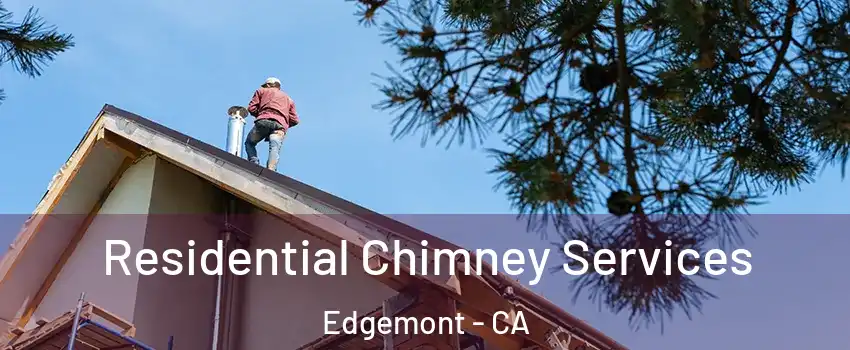 Residential Chimney Services Edgemont - CA